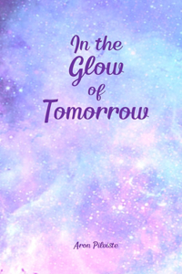 In the Glow of Tomorrow