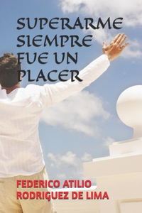 Superarme Siempre Fue Un Placer