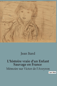 L'histoire vraie d'un Enfant Sauvage en France