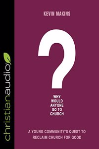 Why Would Anyone Go to Church?