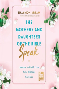 Mothers and Daughters of the Bible Speak