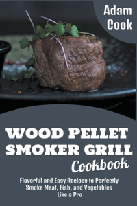 Wood Pellet Smoker Grill Cookbook