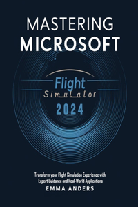Mastering Microsoft flight Simulator 2024