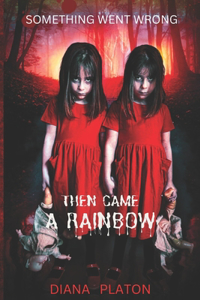 Then Came a Rainbow