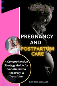 Pregnancy and Postpartum Care