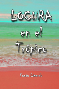 Locura en el Trópico.