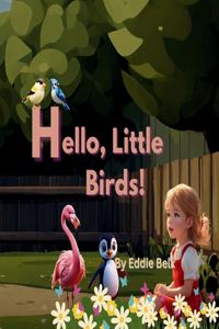 Hello, Little Birds!