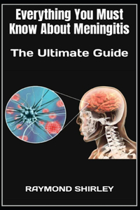 Everything You Must Know About Meningitis