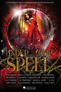 Under Your Spell: A Fairytale Retelling Anthology