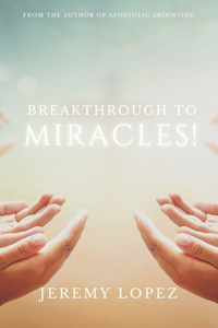 Breakthrough to Miracles!