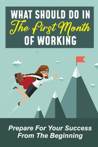 What Should Do In The First Month Of Working