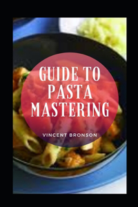 Guide To Pasta Mastering