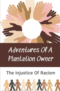 Adventures Of A Plantation Owner