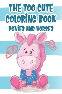 Too Cute Coloring Book Ponies And Horses