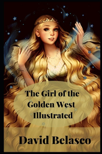 The Girl of the Golden West Illustrated