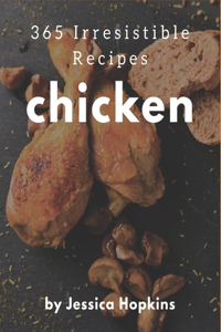 365 Irresistible Chicken Recipes