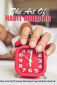 The Art Of Habit Building
