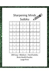 Sharpening Minds Sudoku 200 Easy to Hard Sudoku Brain Health Puzzles Large Print