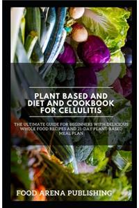 Plant Based and Diet and Cookbook for Cellulitis