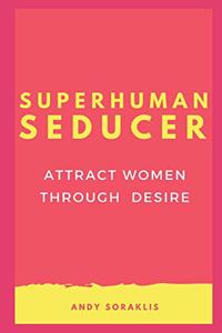 Superhuman Seducer