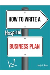 How To Write A Hospital Business Plan