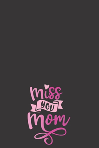 Miss You Mom