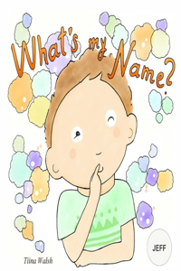 What's My Name? JEFF