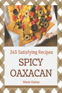 365 Satisfying Spicy Oaxacan Recipes