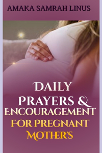 Daily Prayers & Encouragement for Pregnant Mothers