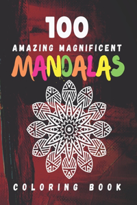 100 Amazing Magnificent Mandalas Coloring Book