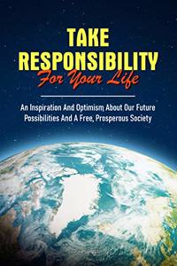 Take Responsibility For Your Life