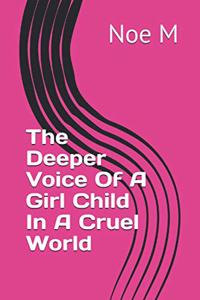 The Deeper Voice Of A Girl Child In A Cruel World