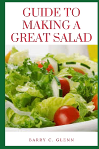 Guide to Making a Great Salad