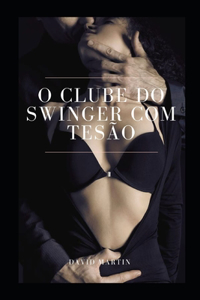 O Clube do Swinger Com tesão
