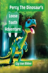 Percy The Dinosaur's Loose Tooth Adventure