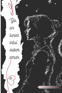 Yo, un lunes, intuí saber amar a...