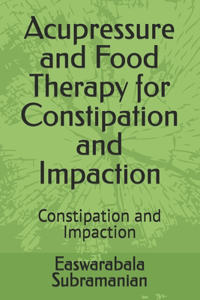 Acupressure and Food Therapy for Constipation and Impaction