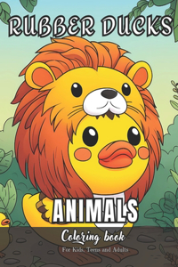 Rubber Ducks Animals Coloring Book for Kids, Teens and Adults