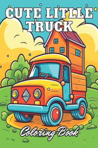 Cute Litlle Truck Coloring Book