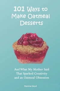 101 Ways to Make Oatmeal Desserts