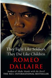 They Fight Like Soldiers, They Die Like Children
