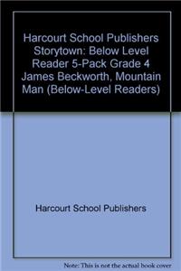 Storytown: Below-Level Reader 5-Pack Grade 4 James Beckwourth, Mountain Man