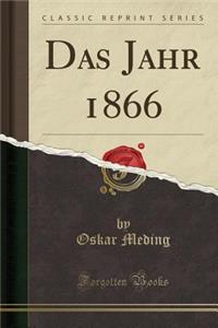 Das Jahr 1866 (Classic Reprint)
