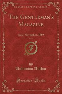 The Gentleman's Magazine, Vol. 3: June-November, 1869 (Classic Reprint)