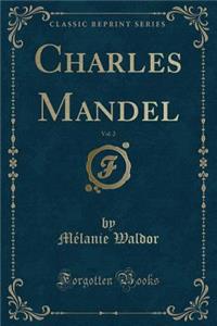 Charles Mandel, Vol. 2 (Classic Reprint)