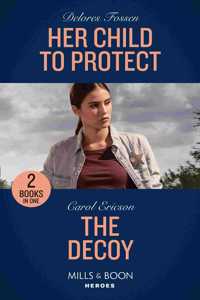 Her Child To Protect / The Decoy: Her Child to Protect / The Decoy (A Kyra and Jake Investigation)