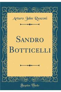 Sandro Botticelli (Classic Reprint)