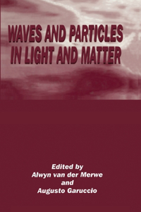 Waves and Particles in Light and Matter