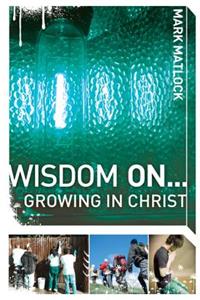 Wisdom On... Growing in Christ