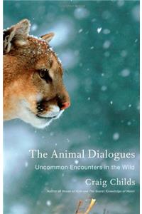 The Animal Dialogues: Uncommon Encounters in the Wild